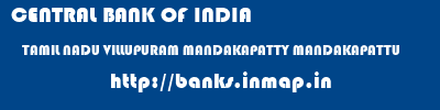 CENTRAL BANK OF INDIA  TAMIL NADU VILLUPURAM MANDAKAPATTY MANDAKAPATTU  banks information 